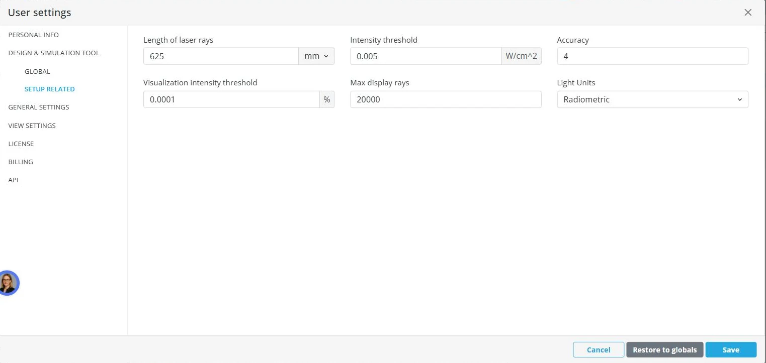 The User settings dialog on the Setup related tab: Length of laser rays, Intensity threshold, Accuracy, Visualization intensity threshold, Max display rays, Light Units, with Cancel, Restore to globals and Save buttons; the sidebar lists Personal info, Design & Simulation Tool with Global and Setup related, General settings, View settings, License, Billing, API